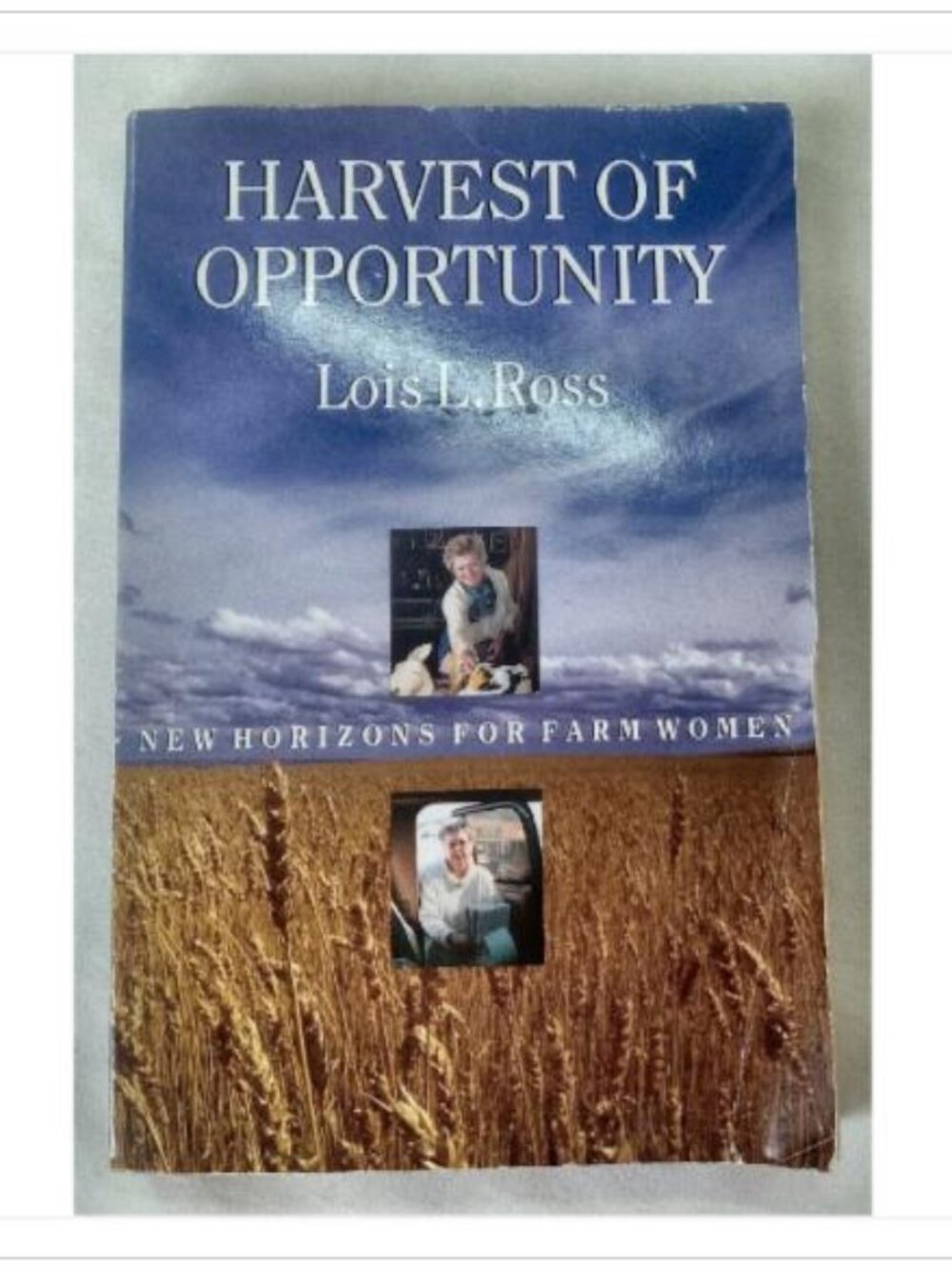 Harvest of Opportunity: New Horizons for Farm Women Lois L. Ross 1990 Paperback